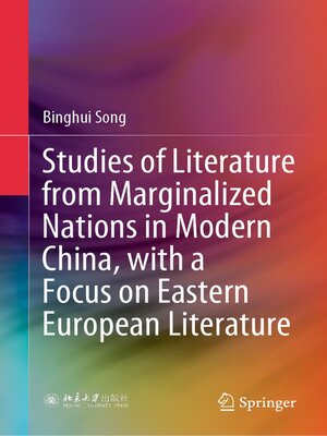 cover image of Studies of Literature from Marginalized Nations in Modern China, with a Focus on Eastern European Literature